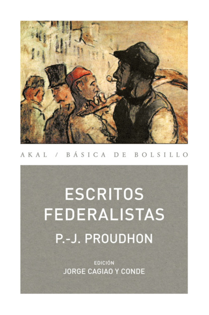 Pierre Joseph Proudhon - Escritos Federalistas