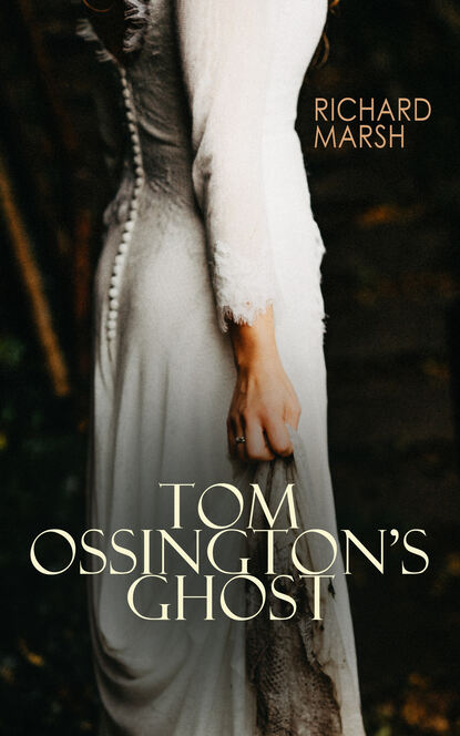 Richard  Marsh - Tom Ossington's Ghost