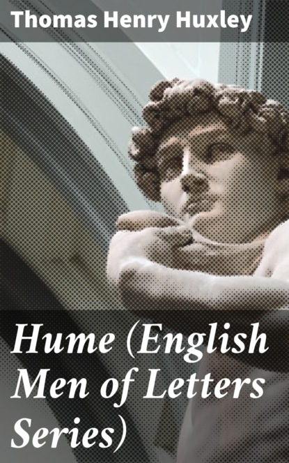 Thomas Henry Huxley - Hume (English Men of Letters Series)