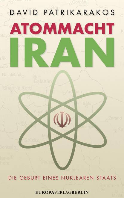 David Patrikarakos - Atommacht Iran