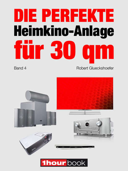 Die perfekte Heimkino-Anlage für 30 qm (Band 4) (Robert Glueckshoefer). 