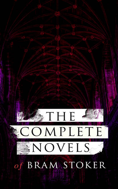 Брэм Стокер — The Complete Novels of Bram Stoker