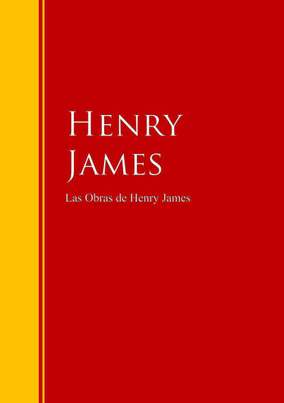 Генри Джеймс - Las Obras de Henry James