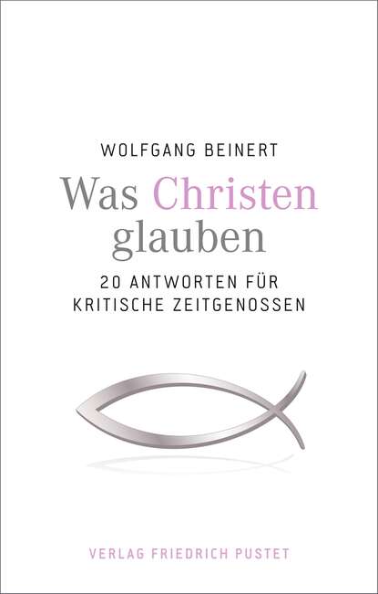 Wolfgang Beinert - Was Christen glauben