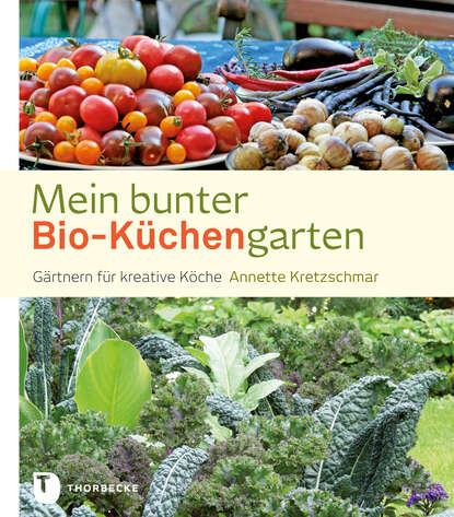 Annette Kretzschmar — Mein bunter Bio-K?chengarten