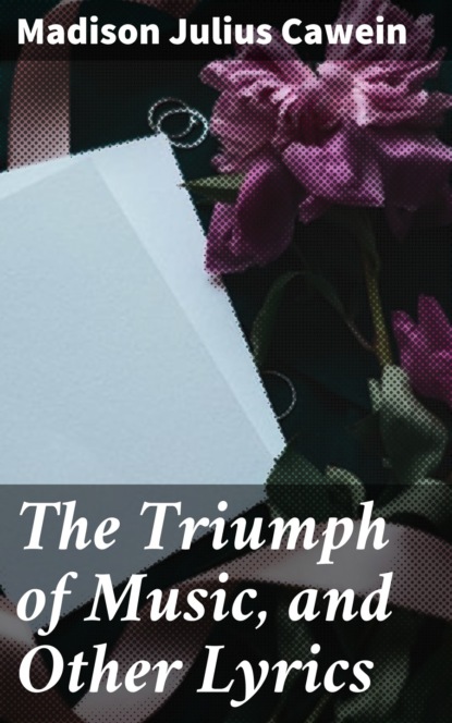 

The Triumph of Music, and Other Lyrics
