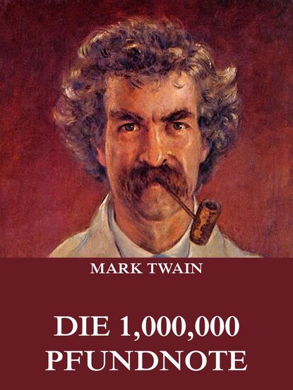 Mark Twain - Die 1,000,000 Pfundnote