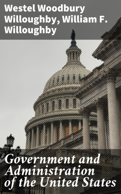 

Government and Administration of the United States
