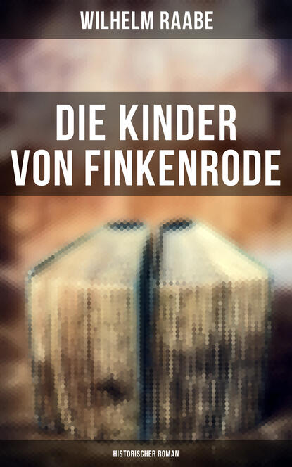 

Die Kinder von Finkenrode: Historischer Roman