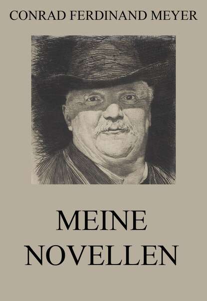 Conrad Ferdinand Meyer - Meine Novellen