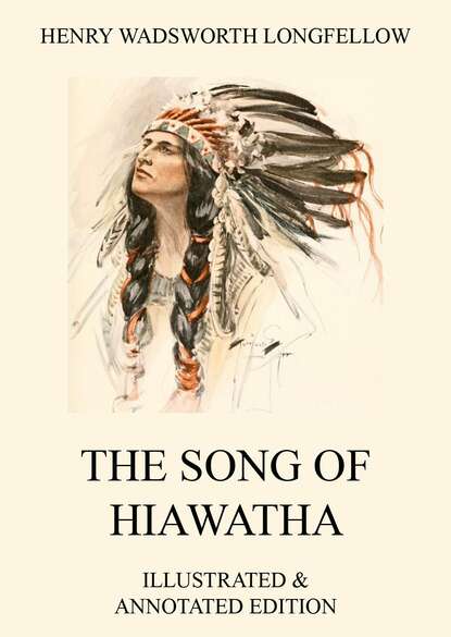 Генри Уодсуорт Лонгфелло - The Song of Hiawatha
