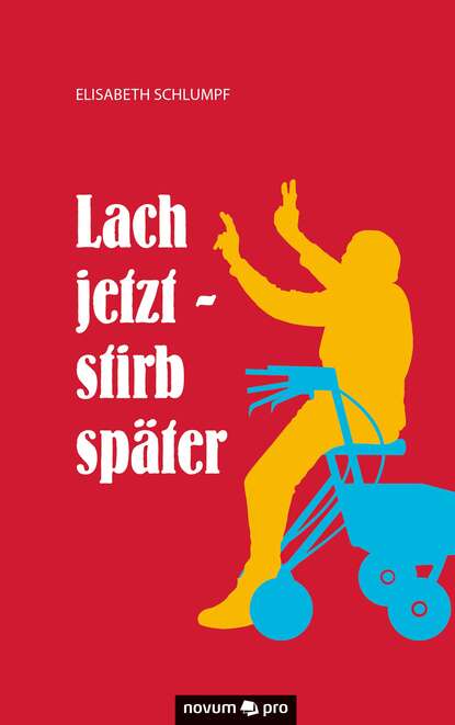 Lach jetzt - stirb später (Elisabeth Schlumpf). 