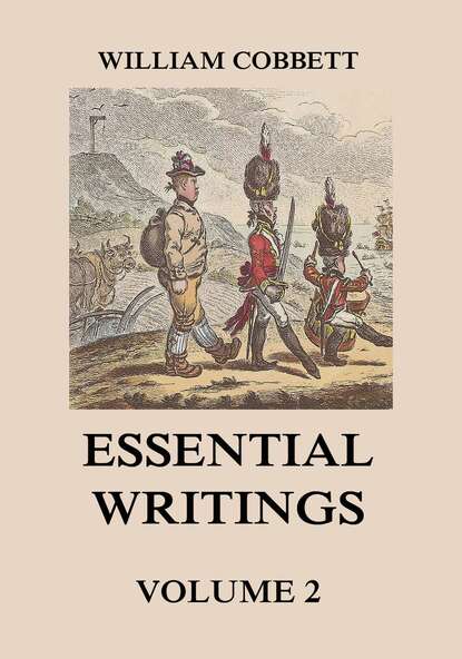 William 1763-1835 Cobbett - Essential Writings Volume 2