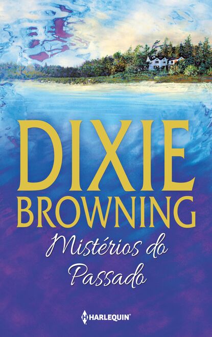 Dixie Browning - Mistérios do passado