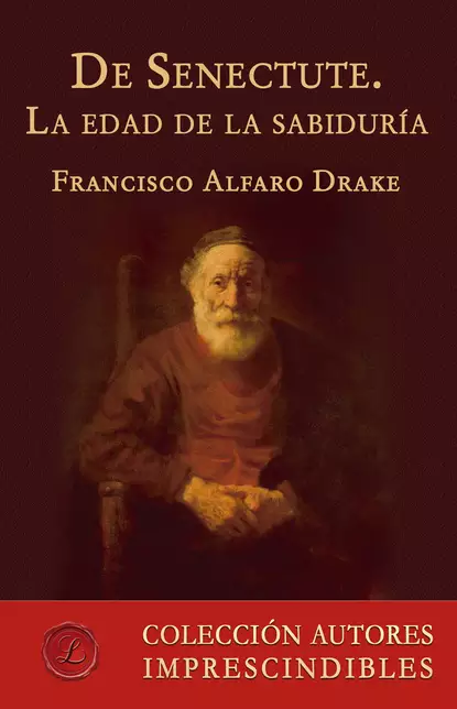 Обложка книги De Senectute. La edad de la sabiduría, Francisco Alfaro Drake