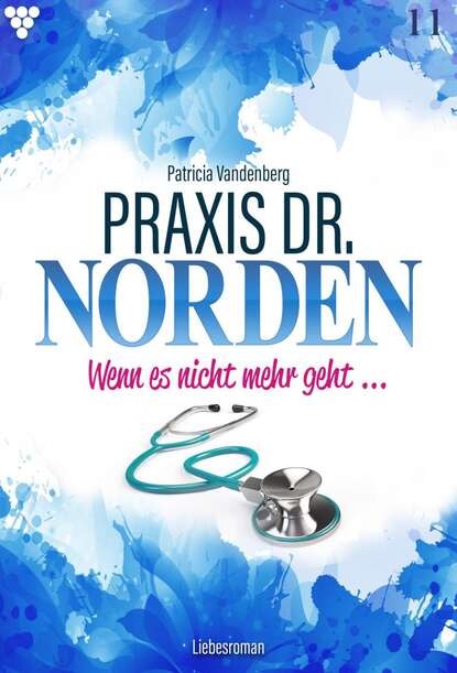 

Praxis Dr. Norden 11 – Arztroman