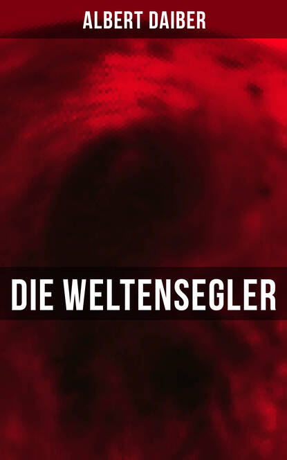 Albert Daiber - Die Weltensegler