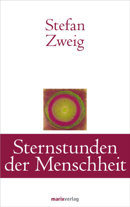 Stefan Zweig - Sternstunden der Menschheit