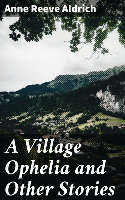 

A Village Ophelia and Other Stories