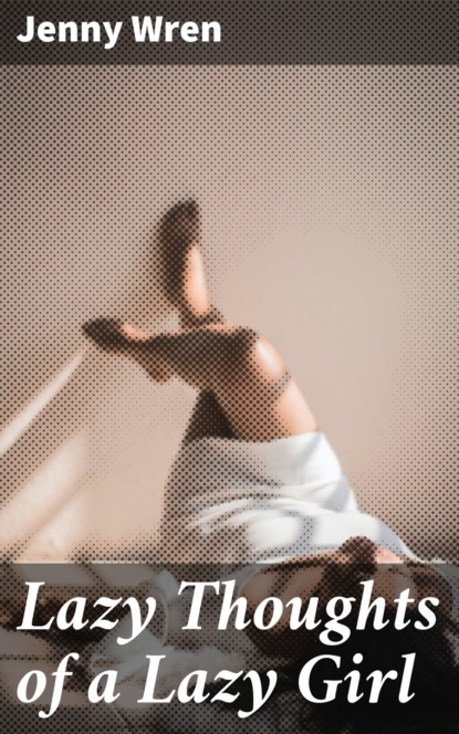 

Lazy Thoughts of a Lazy Girl