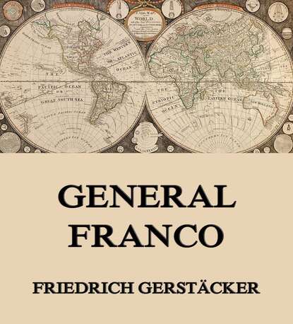 Gerstäcker Friedrich - General Franco