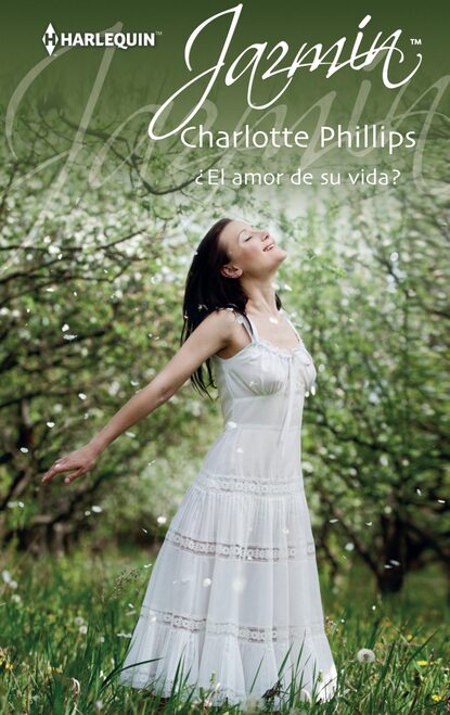 Charlotte Phillips - ¿El amor de su vida?