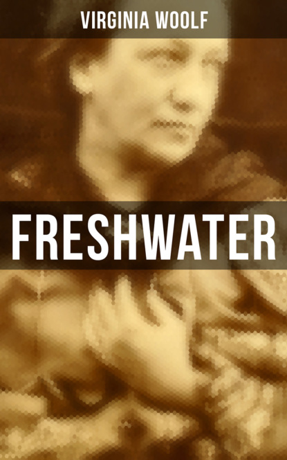 Virginia Woolf - FRESHWATER