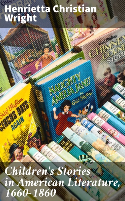 

Children's Stories in American Literature, 1660-1860