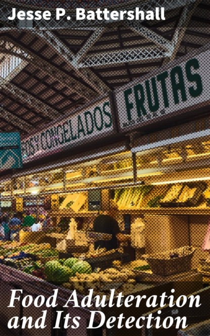 

Food Adulteration and Its Detection