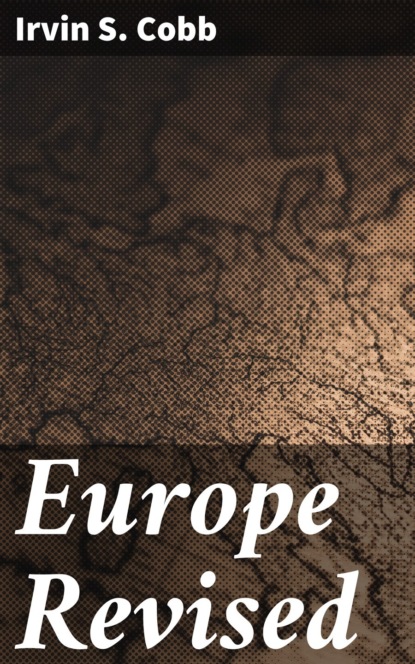 Irvin S. Cobb - Europe Revised