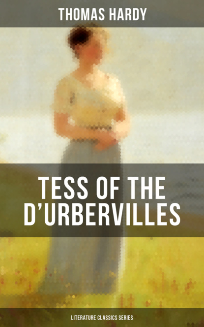 Томас Харди — TESS OF THE D'URBERVILLES (Literature Classics Series)