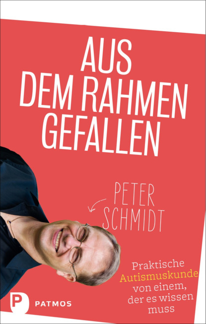 Peter Schmidt - Aus dem Rahmen gefallen