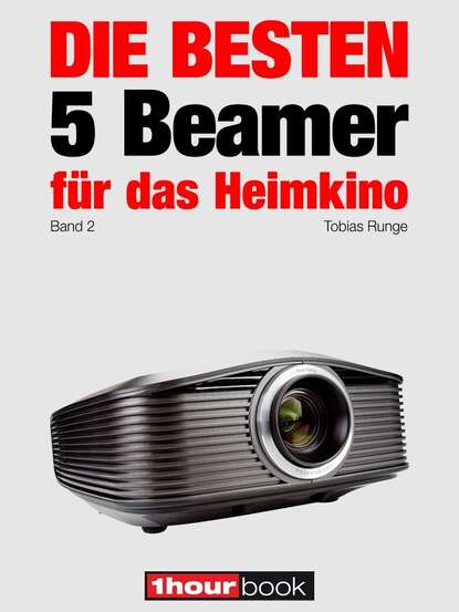 Tobias Runge — Die besten 5 Beamer f?r das Heimkino (Band 2)