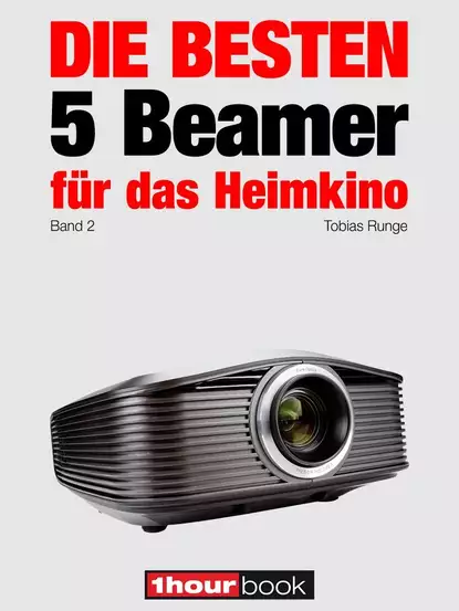 Обложка книги Die besten 5 Beamer für das Heimkino (Band 2), Tobias Runge