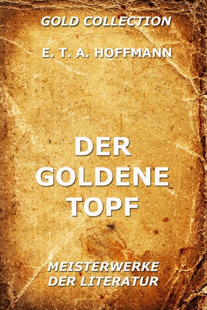 E.T.A. Hoffmann - Der goldene Topf