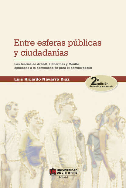 Luis Ricardo Navarro Díaz - Entre esferas públicas y ciudadanía 2ed