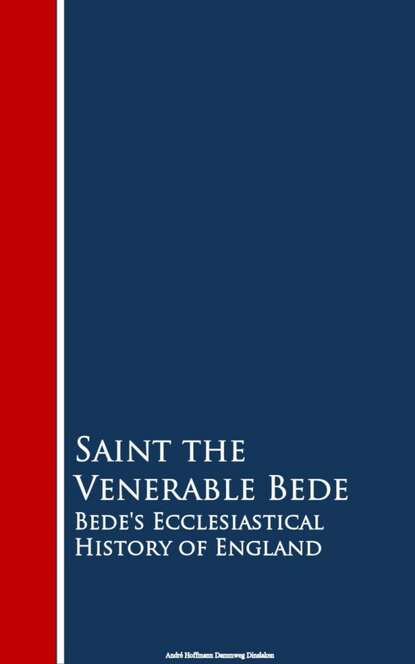 Saint the Venerable Bede - Bede's Ecclesiastical History of England