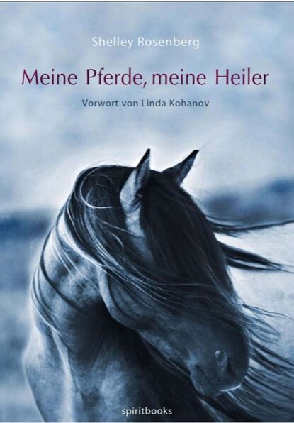 Meine Pferde, meine Heiler (Shelley Rosenberg). 