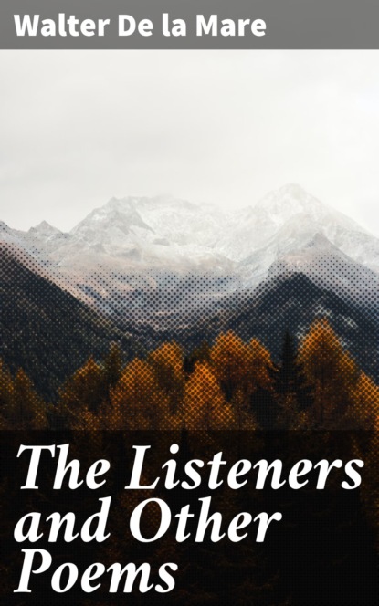 Walter de la Mare - The Listeners and Other Poems