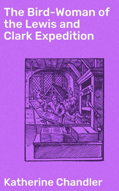 

The Bird-Woman of the Lewis and Clark Expedition