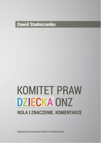 Dawid Stadniczeńko - Komitet Praw Dziecka ONZ - rola i znaczenie. Komentarze