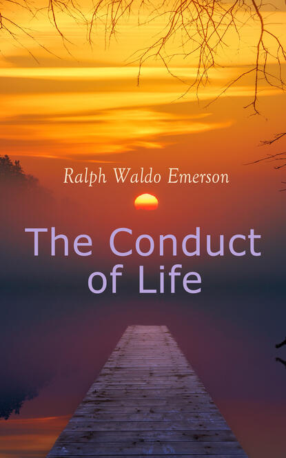 Ralph Waldo Emerson - The Conduct of Life