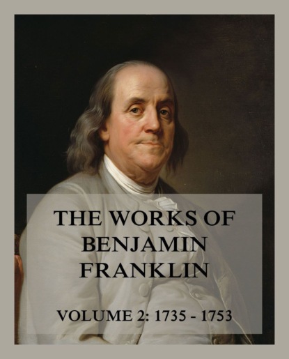 Бенджамин Франклин - The Works of Benjamin Franklin, Volume 2