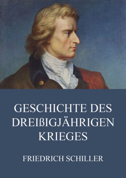 Friedrich Schiller - Geschichte des dreißigjährigen Krieges