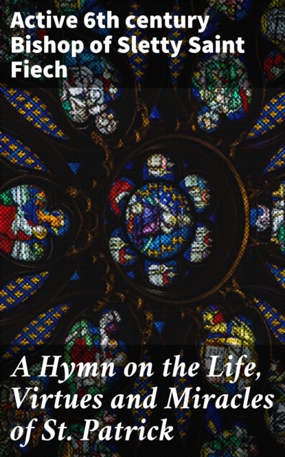

A Hymn on the Life, Virtues and Miracles of St. Patrick
