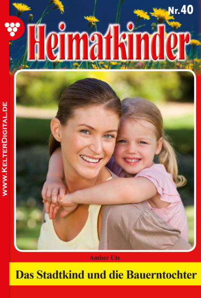 Ute Amber - Heimatkinder 40 – Heimatroman