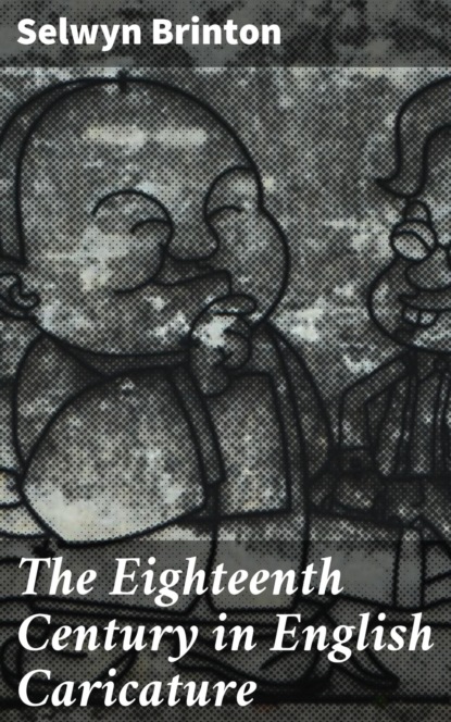 

The Eighteenth Century in English Caricature