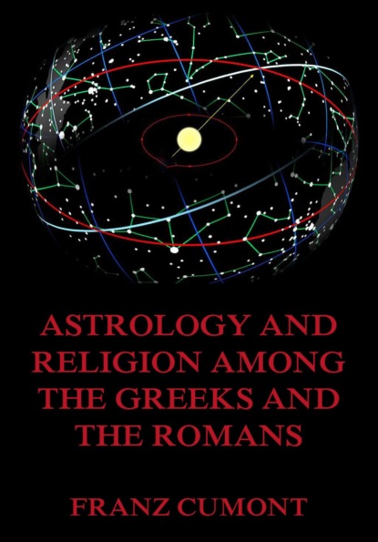 Franz Cumont - Astrology And Religion Among The Greeks And Romans