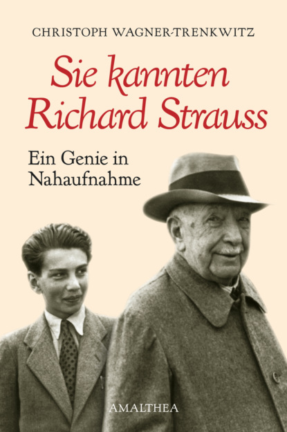 Christoph Wagner-Trenkwitz - Sie kannten Richard Strauss