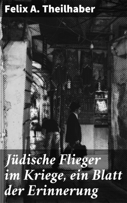 

Jüdische Flieger im Kriege, ein Blatt der Erinnerung